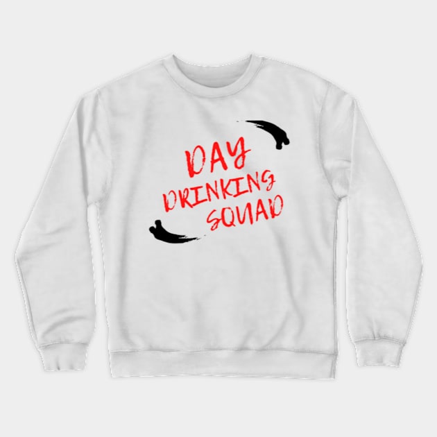 SUPPORT DAY DRINKING SQUAD Crewneck Sweatshirt by Rebelion